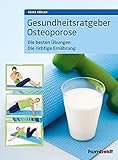 Gesundheitsratgeber Osteoporose: Die besten Übungen. Die richtige Ernährung