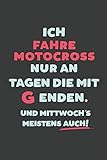 Ich Fahre Motocross: nur an Tagen die mit G enden | Notizbuch - tolles Geschenk für Notizen, Scribbeln und Erinnerungen | liniert mit 100 S