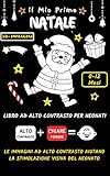 il Mio Primo Natale: Libro ad Alto Contrasto per Neonati con Immagini Tematiche di Natale in Bianco e Nero/Educazione Sensoriale e Stimolazione Visiva del Bebè da 0 a 12 Mesi (Italian Edition)