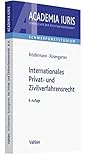 Internationales Privat- und Zivilverfahrensrecht: Anleitung zur systematischen Fallbearbeitung (einschließlich schiedsrechtlicher Fälle) (Academia Iuris - Schwerpunktstudium)