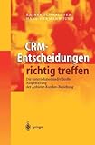 CRM-Entscheidungen richtig treffen: Die unternehmensindividuelle Ausgestaltung der Anbieter-Kunden-Beziehung