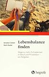 Lebensbalance finden: Wege zu mehr Zufriedenheit in Beruf und Privatleben – ein Ratgeb