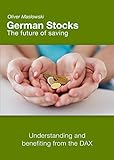 German Stocks - The future of saving: understanding and benefiting from the DAX (English Edition)