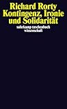 Kontingenz, Ironie und Solidarität (suhrkamp taschenbuch wissenschaft)