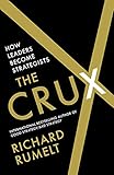 The Crux: How Leaders Become Strategists (English Edition)