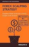 Forex Scalping Strategy: Complete guide to become Forex Scalper from Scratch (Forex Trading Book 2) (English Edition)