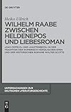 Wilhelm Raabe zwischen Heldenepos und Liebesroman: 'Das Odfeld' und 'Hastenbeck' in der Tradition der homerisch-vergilischen Epen und der historischen ... deutschen Literaturgeschichte, 141, Band 141)