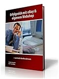 Erfolgreich mit ebay und eigenem Webshop + wertvollen Händleradressen: Der eigene professionelle Shop