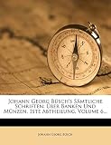 Büsch, J: Johann Georg Büsch's Sämtliche Schriften, Sechster: Ber Banken Und M Nzen, 1ste Abtheilung, Volume 6