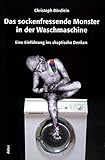 Das sockenfressende Monster in der Waschmaschine. Eine Einführung ins skeptische Denk