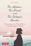 The Widow, The Priest and The Octopus Hunter: Discovering a Lost Way of Life on a Secluded Japanese Island (English Edition)