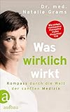 Was wirklich wirkt: Kompass durch die Welt der sanften M