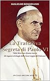 LA TRATTATIVA SEGRETA DI PAOLO VI: “Aldo Moro non doveva morire. Gli inganni e le bugie della Gran Loggia del Vaticano” (Italian Edition)