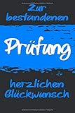 ZUR BESTANDENEN PRÜFUNG HERZLICHEN GLÜCKWUNSCH: Schönes Geschenk zum Abschluss der Ausbildung | Notizbuch, 110 linierte Seiten | Format 6x9 Zoll, DIN A5 | Soft Cover matt |