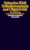 Selbstbewusstsein und Objektivität: Eine Einführung in den absoluten Idealismus (suhrkamp taschenbuch wissenschaft)