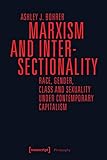 Marxism and Intersectionality: Race, Gender, Class and Sexuality under Contemporary Capitalism (Edition Moderne Postmoderne) (Philosophy)