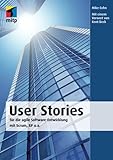 User Stories: für die agile Software-Entwicklung mit Scrum, XP u.a. (mitp Professional)