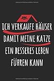 Ich verkaufe Häuser damit meine Katze ein besseres Leben führen kann: Immobilienmakler Notizbuch mit lustigem Spruch | ca. DIN A4 | 100 Seiten | ... als Zeichenbuch, Skizzenbuch, Tageb