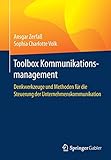 Toolbox Kommunikationsmanagement: Denkwerkzeuge und Methoden für die Steuerung der Unternehmenskommunik