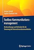 Toolbox Kommunikationsmanagement: Denkwerkzeuge und Methoden für die Steuerung der Unternehmenskommunik