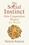 The Social Instinct: How Cooperation Shaped the World (English Edition)