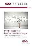 Der betriebliche Datenschutzbeauftragte: Aufgaben und Rechtsstellung - Verfahrensverzeichnis und Vorabkontrolle (GDD Ratgeber)