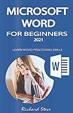 MICROSOFT WORD FOR BEGINNERS 2021: LEARN WORD PROCESSING SKILLS