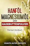 Hanföl Magnesiumöl und Hagebuttenpulver: Anwendung, Wirkung, Erfahrungsberichte und Studien | Premium Handb