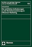 Die rechtlichen Anforderungen an die Werbekennzeichnung im Influencer Marketing (Schriften zum geistigen Eigentum und zum Wettbewerbsrecht 132)