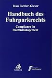 Handbuch des Fuhrparkrechts: Compliance im Flottenmanagement (Compliance für die Praxis)