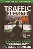 Traffic Secrets: The Underground Playbook for Filling Your Websites and Funnels With Your Dream C