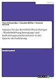 Impulse für das Berufsbild Physiotherapie - Wiederbelebung bewegungs- und hydrotherapeutischer Ansätze in der Epoche der Aufklärung