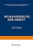 Humanisierung der Arbeit: Arbeitsgestaltung im Spannungsfeld ökonomischer, Technologischer und Humanitärer Z