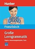 Große Lerngrammatik Französisch: Regeln, Anwendungsbeispiele, Tests / B