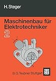 Maschinenbau für Elektrotechniker: Teil 2