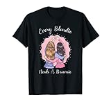 Every Blondie Needs A Brownie Shirt, Damen und Mädchen T-S