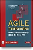 Agile Transformation: Der Praxisguide zum Change abseits des Happy