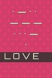 LOVE Notebook Amazon Basics. MORSE Language. Format Journal 6 inches wide by 9 inches high.: Notebook . Journal . Diary. (MADE WITH LOVE, Band 1)