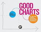 Good Charts: The HBR Guide to Making Smarter, More Persuasive Data V