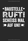 Baustelle Ruft Scheiß Mal Auf Uni | Notizheft/Schreibheft: Maurer Notizbuch Mit 120 Linierten Seiten (Linien) Inkl. Seitenangabe. Als Geschenk Eine ... Für Vatertag, Maurermeister Oder Hobby