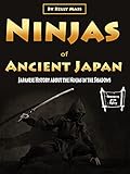 Ninjas of Ancient Japan: Japanese History about the Ninjas in the Shadows (English Edition)