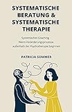 Systemische Beratung & Systemische Therapie: Systemisches Coaching - Wenn Veränderungsprozesse außerhalb der Psychotherapie beg