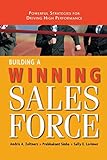 Building a Winning Sales Force: Powerful Strategies for Driving Hig