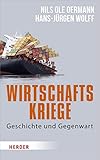 Wirtschaftskriege: Geschichte und Gegenw