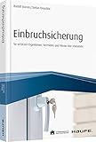 Einbruchsicherung: So schützen Eigentümer, Vermieter und Mieter ihre Immobilie (Haufe Fachbuch)