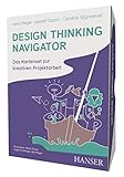 Design Thinking Navigator: Kartenset zur kreativen Projektarb