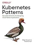 Kubernetes Patterns: Reusable Elements for Designing Cloud Native App