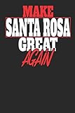 Make Santa Rosa Great Again: Santa Rosa Notebook | Santa Rosa Vacation Journal | Handlettering | Diary I Logbook | 110 White Dot Grid Pages | 6 x 9