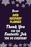 Dear Data Recovery Planner Thank You For The Fantastic Job You Do Everyday: 6x9 Career Motivational Notebook 120 Pages For Employ