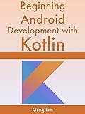 Beginning Android Development With Kotlin (English Edition)